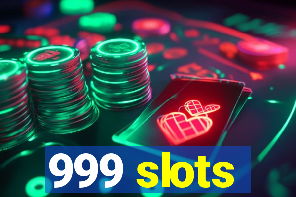 999 slots